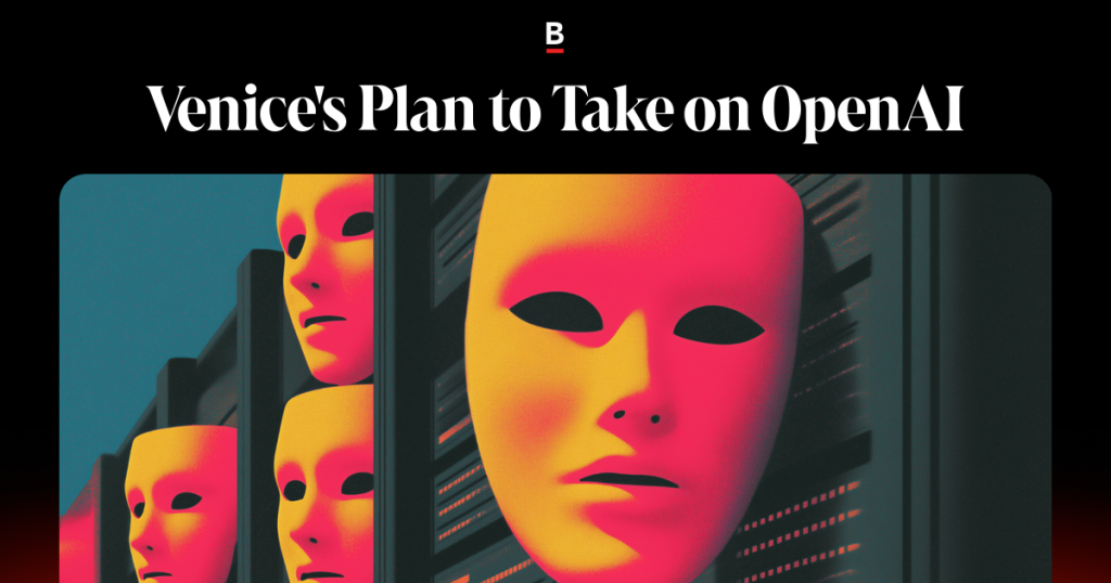 Venice’s Plan to Take on OpenAI