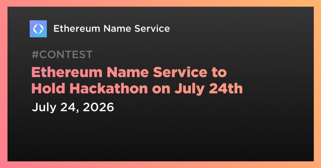 Ethereum Name Service to Hold Hackathon on July 24th