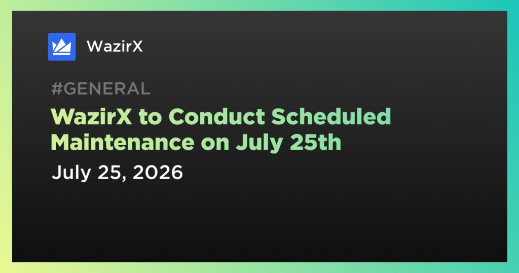 WazirX to Conduct Scheduled Maintenance on July 25th