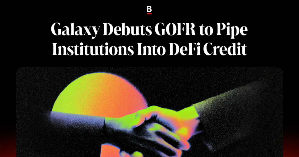 Galaxy Debuts GOFR to Pipe Institutions Into DeFi Credit