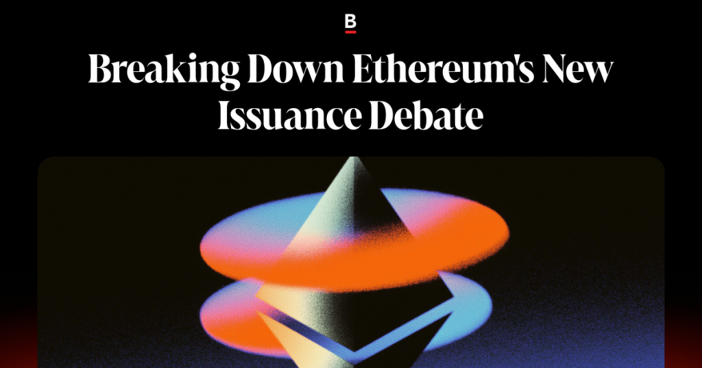 Breaking Down Ethereum’s New Issuance Debate
